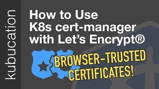 Use certmanager with Lets Encrypt® Certificates Tutorial Automatic BrowserTrusted HTTPS [upl. by Berna]