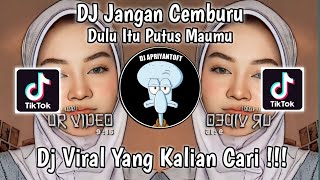 DJ DULU ITU PUTUS MAUMU  DJ JANGAN CEMBURU VIRAL TIK TOK TERBARU 2023 YANG KALIAN CARI [upl. by Krebs]