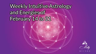 Weekly Intuitive Astrology and Energies of Feb 14 to 21  Venus conj Pluto Sun Enters Pisces [upl. by Kramnhoj89]