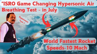 ISROs Fast Hypersonic AirBreathing Test in July Will Change Space Travel Forever [upl. by Sundstrom]