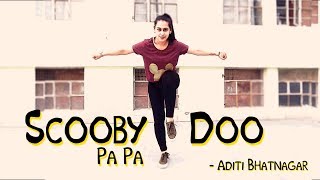 Scooby Doo Pa Pa  DJ Kass  Dance Performance  Aditi Bhatnagar [upl. by Dasha]