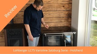 Lohberger LC75 Varioline Salzburg Serie  Holzherd  Review amp Empfehlung [upl. by Rovert]