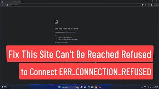 Fix This Site Cant Be Reached Refused to Connect ERRCONNECTIONREFUSED Error [upl. by Levison]