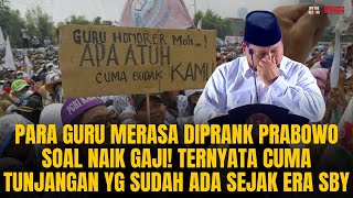 PARA GURU MERASA DIPRANK SOAL NAIK GAJI TERNYATA CUMA TUNJANGAN YG BERLAKU SEJAK ERA SBY  OTR 799 [upl. by Debor639]