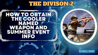 HOW TO GET THE NEW NAMED WEAPON THE COOLER AND SUMMER EVENT INFO divison 2 [upl. by Hpsoj]