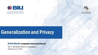 The 7th BIU Winter School Generalization and Privacy Kobbi Nissim [upl. by Gertrudis]