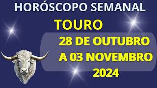 HORÓSCOPO TOURO 28 DE OUTUBRO A 03 DE NOVEMBRO 2024 [upl. by Bessie]