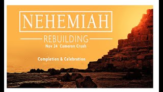 5 Nehemiah Rebuilding  Completion and Celebration The joy of accomplishmentCameron Crush [upl. by Eidna862]