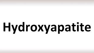 How to Pronounce Hydroxyapatite correctly [upl. by Kanal299]