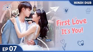 First Love Its You EP 07 【HindiUrdu Audio】 Full Episode  Chinese Drama In Hindi Dubbed [upl. by Tirrell327]