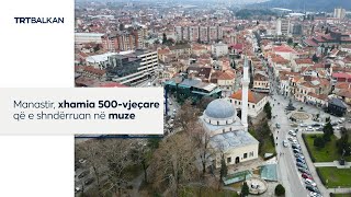 Manastir xhamia 500vjeçare që e shndërruan në muze [upl. by Aneladgam963]