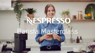 Nespresso Barista Masterclass  Your Vertuo Machine Coffee  UK amp Ireland [upl. by Oberg]