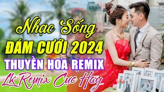 RƯỢU CƯỚI NGÀY XUÂN THUYỀN HOA  LK NHẠC SỐNG ĐÁM CƯỚI HAY NHẤT 2024 MỞ THẬT TO CẢ HỌ RẠO RỰC [upl. by Ferriter581]