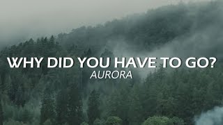 AURORA  Why Did You Have To Go  Lyrics  Tradução  Unreleased song [upl. by Gurango]