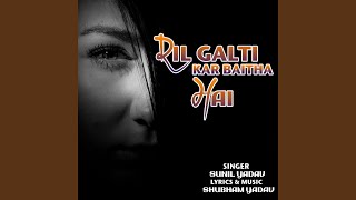 Dil Galti Kar Baitha Hai [upl. by Gardia188]