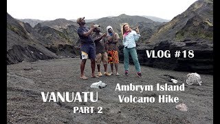 VLOG 18  Benbow Volcano Hike on Ambrym Island Vanuatu Part 2 [upl. by Dulla427]