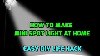 How to Make Mini Spot Light  Easily Make Spotlight at Home [upl. by Analiese]