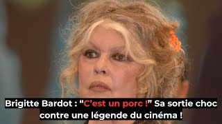 Bardot  “C’est un porc ” Sa sortie choc contre une légende du cinéma [upl. by Fornof]