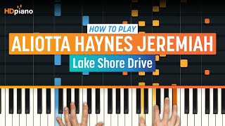 How to Play quotLake Shore Drivequot by Aliotta Haynes Jeremiah  HDpiano Part 1 Piano Tutorial [upl. by Ettelrahc]