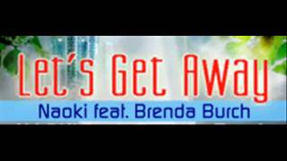 NAOKI feat Brenda Burch  Lets Get Away HQ [upl. by Eirahcaz191]