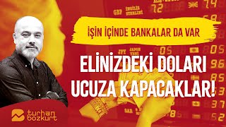 Devalüasyon korkusu İşin içinde bankalar var Elinizdeki doları ucuza kapacaklar  Turhan Bozkurt [upl. by Name]