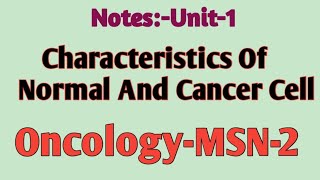 Notes Characteristics Of Normal Cell And Cancer CellquotOncologyquot MSN2Unit1GnmBsc [upl. by Tavy]