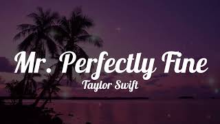 Mr Perfectly Fine  Taylor Swift Lyrics [upl. by Rickart]