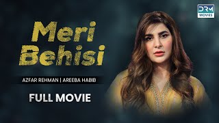 Meri Behisi  Full Movie  Azfar Rehman Areeba Habib  A Love Triangle Story [upl. by Nwahsauq]