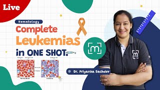 Complete Leukemias in 1 Shot  Hematology  A Comprehensive Guide by Dr Priyanka Sachdev [upl. by Barbuto]