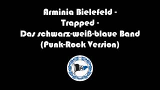 Trapped  Das schwarzweißblaue Band PunkRock Version  Arminia Bielefeld Lied  HQ [upl. by Artek]