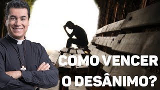 Como vencer o desânimo  Padre Chrystian Shankar [upl. by Eanat]