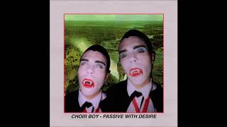 Choir Boy  Passive With Desire Full Album [upl. by Aizirtap]