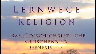 Das jüdischchristliche Menschenbild  Genesis 1 bis 3 [upl. by Leary]