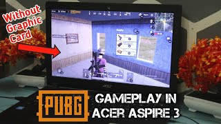 PUBG GAMEPLAY in Acer Aspire 3  PUBG without Graphic Card  Acer Aspire 3 Gameplay Graphics [upl. by Thorlie]