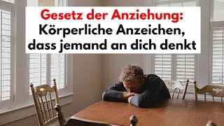 Gesetz der Anziehung Körperliche Anzeichen dass jemand dich denkt weil eure Seelen verbunden sind [upl. by Flemming]