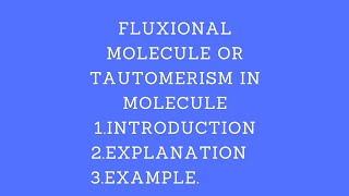 fluxional molecule or tautomerism in molecule in organic chemistry [upl. by Wittenburg244]