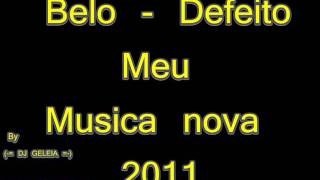 Belo Defeito Meu  Musica Nova 2011 Prdç DJ GELEIA [upl. by Avlis]