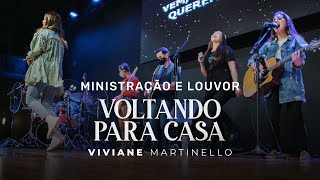 VOLTANDO PARA CASA  Ministração e Louvor  Viviane Martinello [upl. by Frey44]