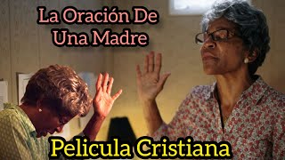 PELÍCULA CRISTIANA EL CLAMOR DE UNA MADRE COMPLETA EN ESPAÑOL [upl. by Hoskinson804]