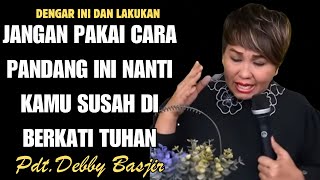 Jangan Pakai Cara Pandang Ini  PdtDebby Basjir [upl. by Rrats]