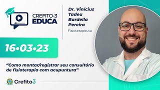 Crefito3 Educa 7  Como montarregistrar seu consultório de fisioterapia com acupuntura [upl. by Fairlie272]