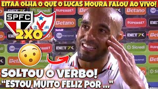 EITAA Olha o que o LUCAS MOURA falou AO VIVO após SÃO PAULO 2 X 0 ÁGUIA DE MARABÁ quoté muito bomquot [upl. by Janyte]