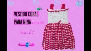 PARTE 1 DE 2 VESTIDO CORAL PARA NIÑA A CROCHET  Labores Angélika [upl. by Netta]