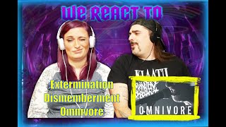 EXTERMINATION DISMEMBERMENT  OMNIVORE FIRST TIME COUPLES REACT [upl. by Hnid]