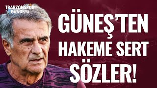 Şenol Güneş Hakem Kararlarındaki Standartsızlığa Tepki  13 KİŞİYE KARŞI OYNADIK trabozanspor [upl. by Einaej]