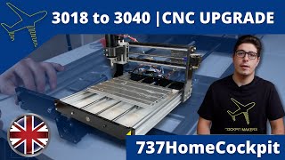 CNC 3018 TO 3040  Upgrade to build the 737 HomeCockpit  CockpitMakers [upl. by Aikat480]