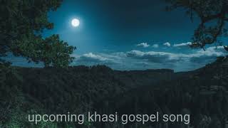 Ngi la pynkhreh ne em upcoming khasi gospel song [upl. by Carny]