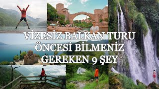 Vizesiz Balkan Turu Öncesi Bilmeniz Gereken 9 Şey [upl. by Lolande]