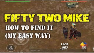 quotFifty Two Mikequot  My Easy Way to Find it  Last Day on Earth Survival [upl. by Oiled]