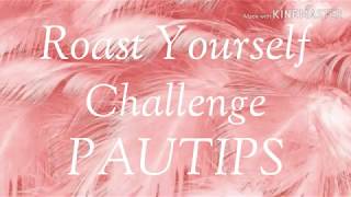 Roast Yourself Challenge  Pautips Letra [upl. by Nnarefinnej]